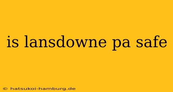 is lansdowne pa safe
