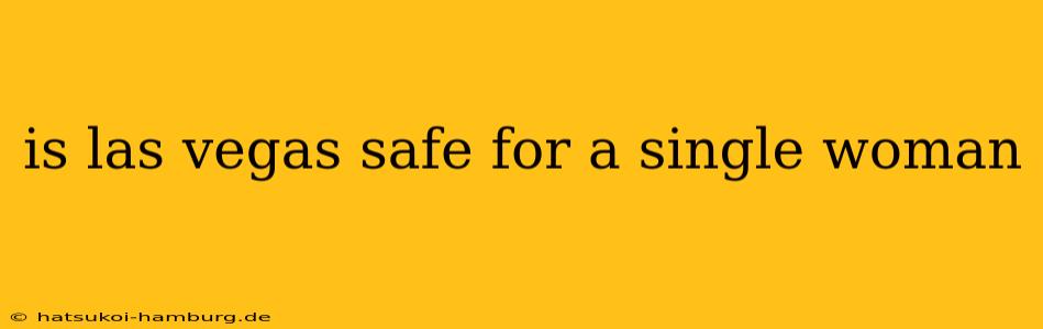 is las vegas safe for a single woman