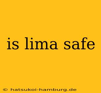 is lima safe