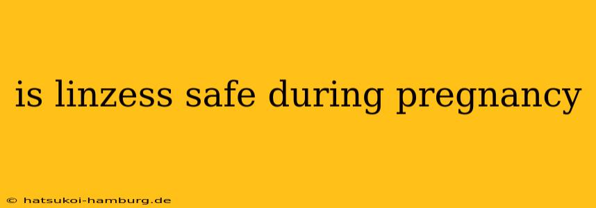 is linzess safe during pregnancy