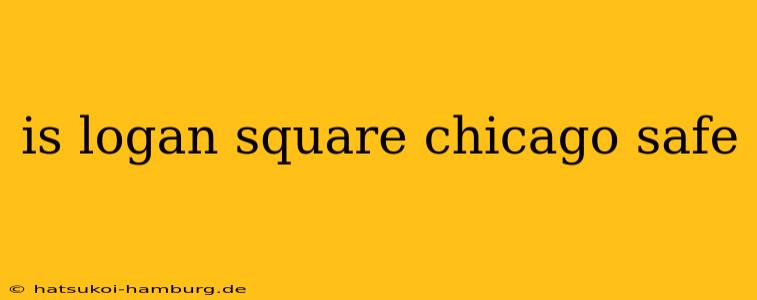 is logan square chicago safe