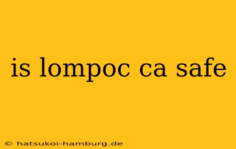 is lompoc ca safe