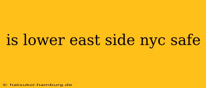 is lower east side nyc safe