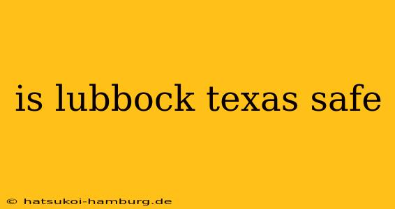is lubbock texas safe