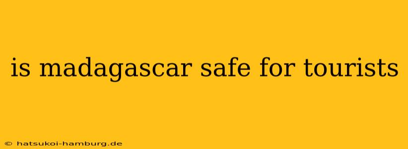 is madagascar safe for tourists