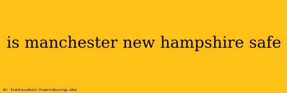 is manchester new hampshire safe