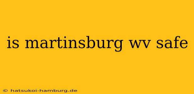 is martinsburg wv safe