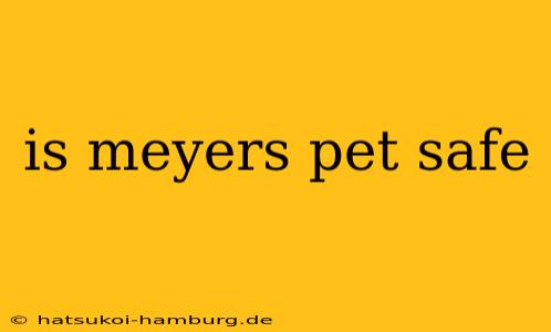 is meyers pet safe