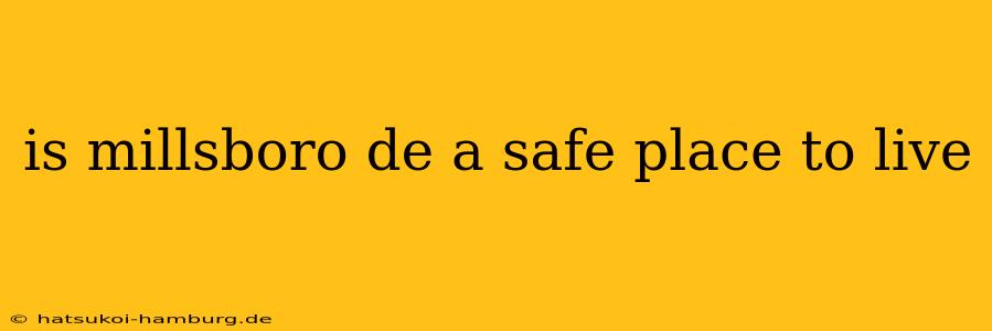 is millsboro de a safe place to live