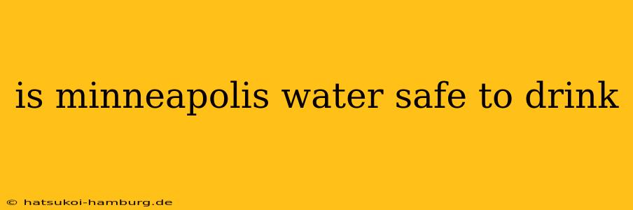 is minneapolis water safe to drink