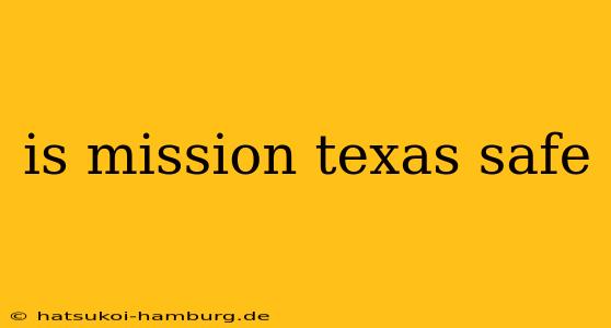 is mission texas safe