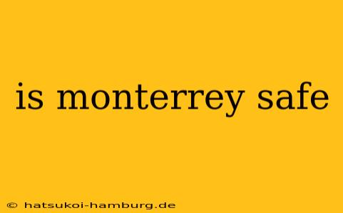 is monterrey safe