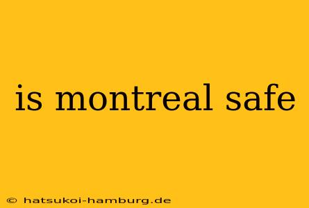 is montreal safe