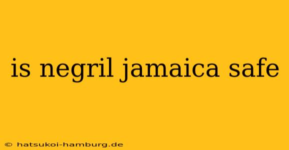 is negril jamaica safe