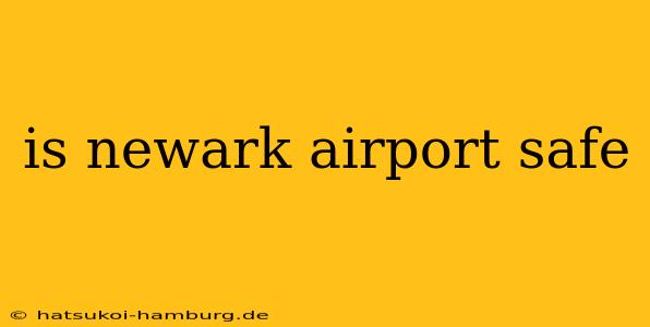 is newark airport safe