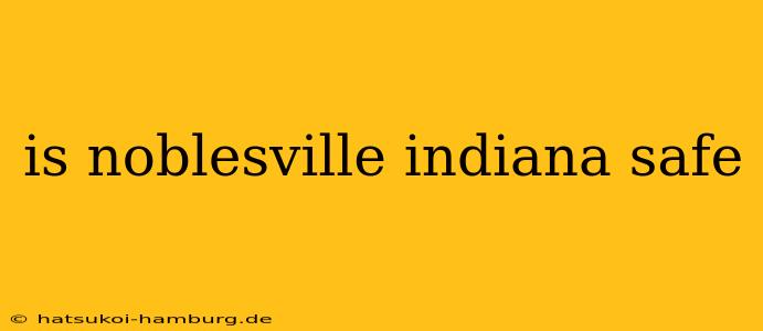 is noblesville indiana safe