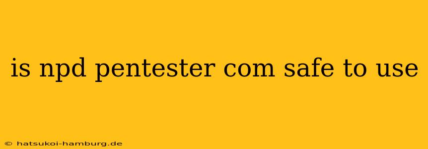 is npd pentester com safe to use