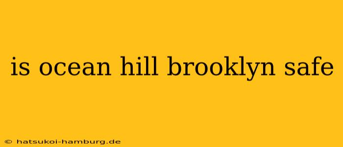 is ocean hill brooklyn safe