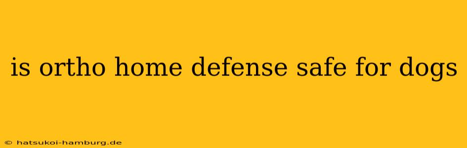 is ortho home defense safe for dogs