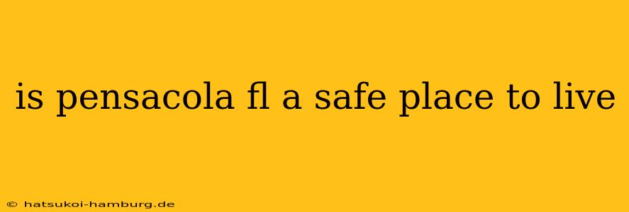 is pensacola fl a safe place to live