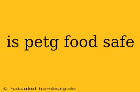 is petg food safe