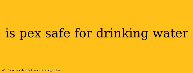is pex safe for drinking water