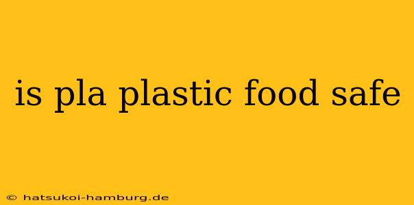 is pla plastic food safe