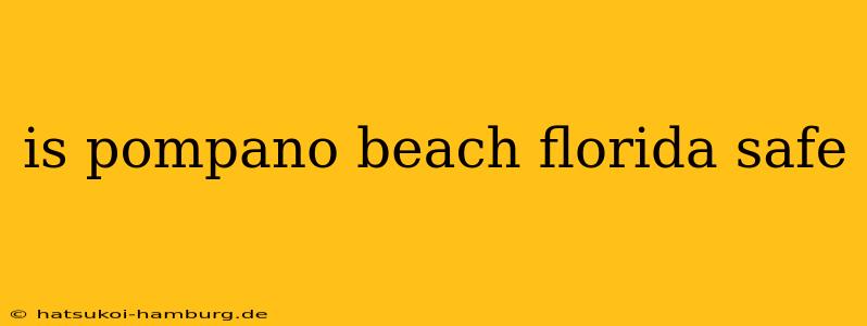 is pompano beach florida safe
