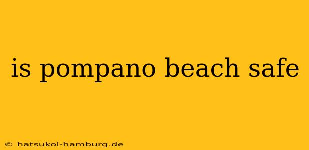 is pompano beach safe