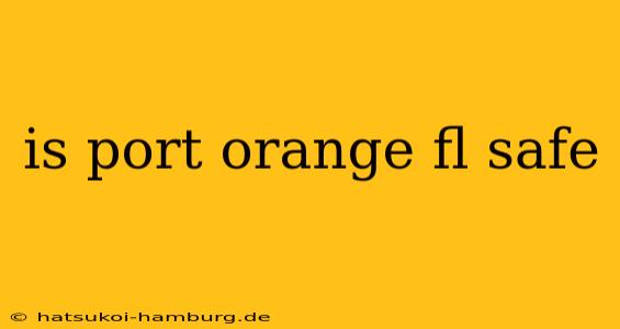 is port orange fl safe