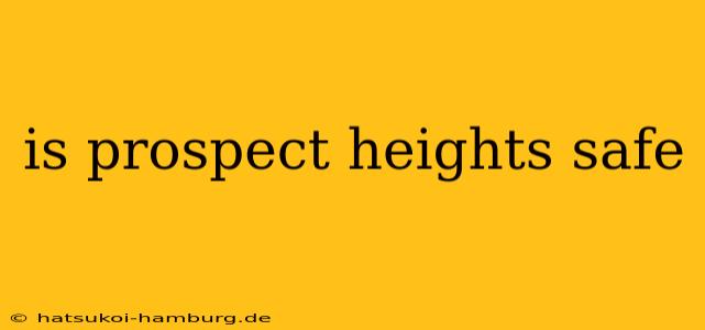 is prospect heights safe