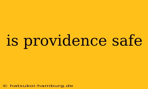 is providence safe