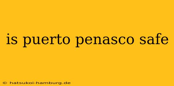 is puerto penasco safe