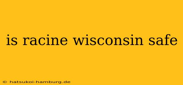 is racine wisconsin safe