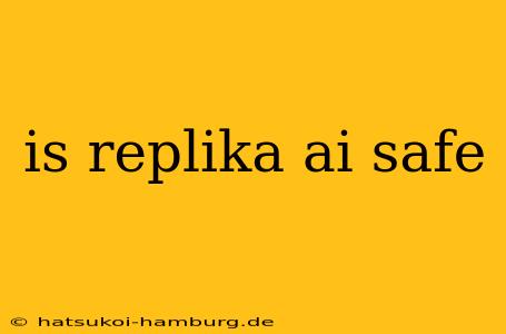 is replika ai safe