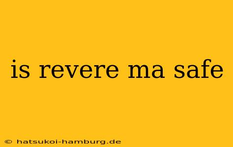 is revere ma safe