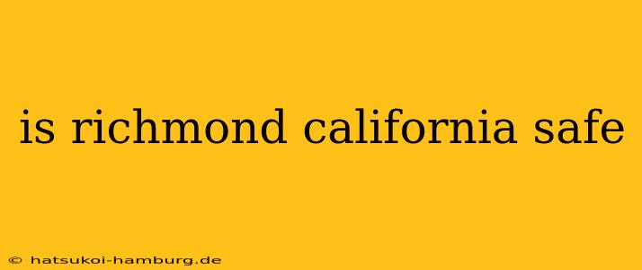 is richmond california safe