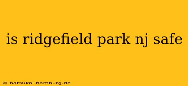 is ridgefield park nj safe