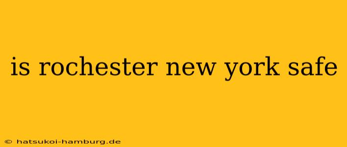 is rochester new york safe