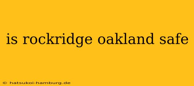 is rockridge oakland safe