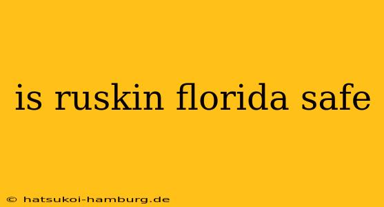 is ruskin florida safe