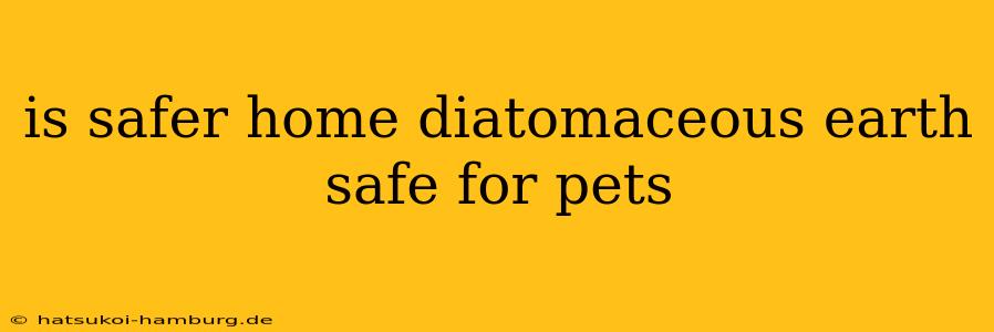 is safer home diatomaceous earth safe for pets