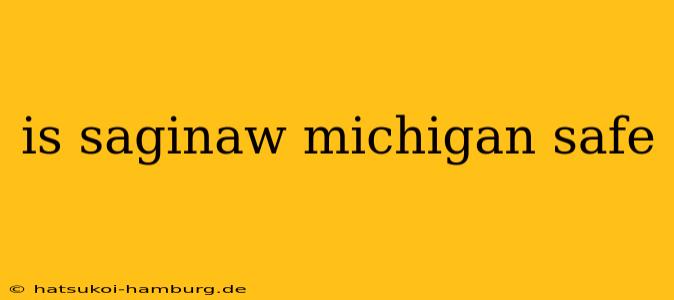 is saginaw michigan safe