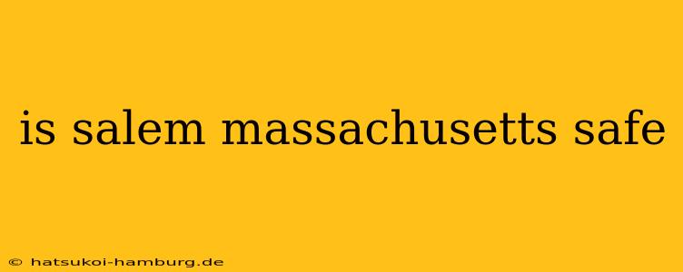 is salem massachusetts safe