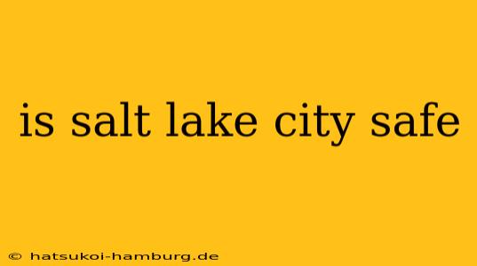 is salt lake city safe