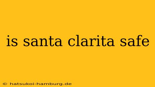 is santa clarita safe