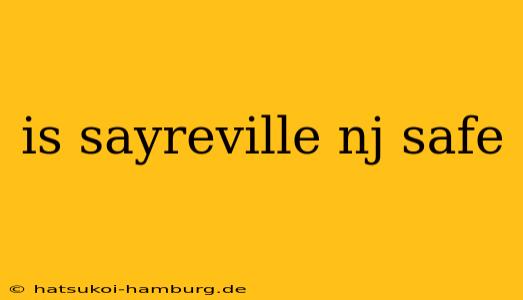 is sayreville nj safe
