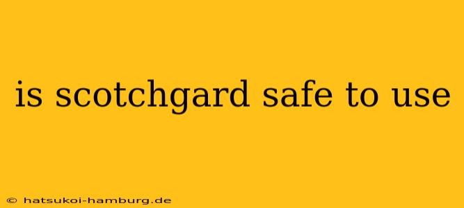 is scotchgard safe to use