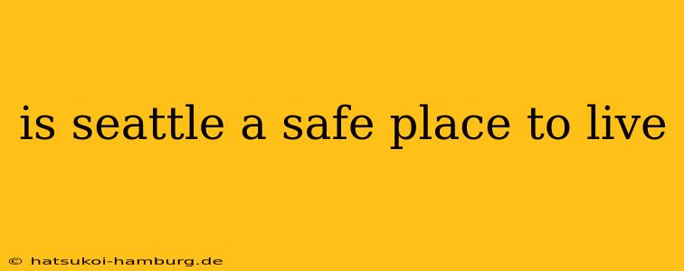 is seattle a safe place to live