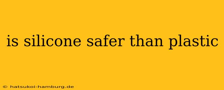 is silicone safer than plastic